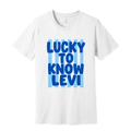 Lucky to know Levi Tee