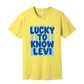 Lucky to know Levi Tee